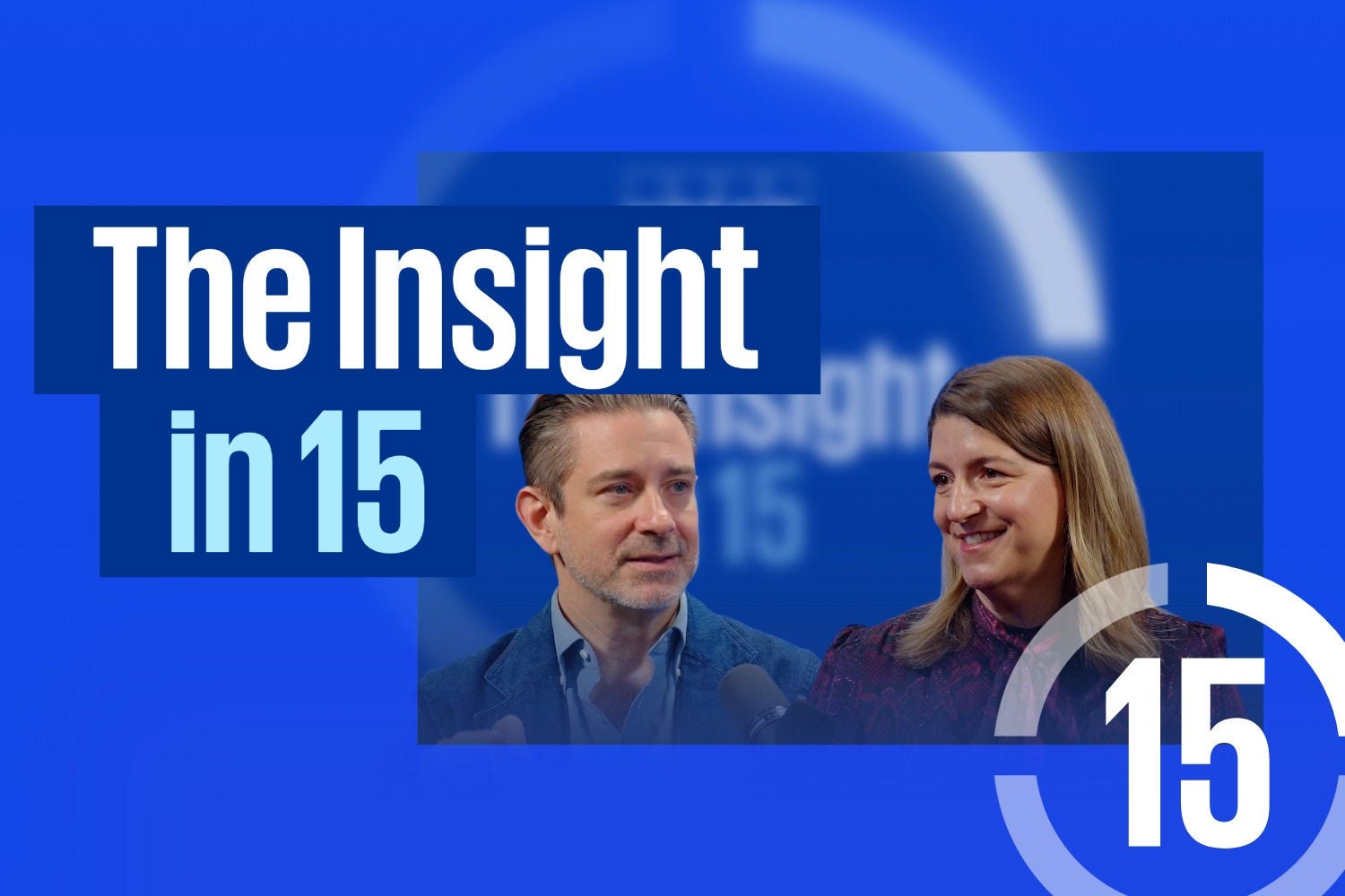 Two speakers with microphones in conversation against a blue background with the text ‘The Insight in 15’