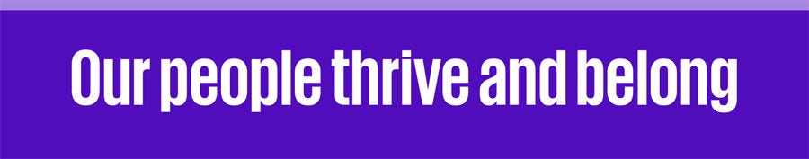 our people thrive and belong