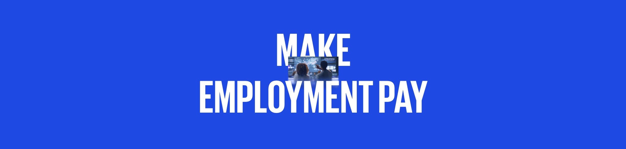 Make employment pay
