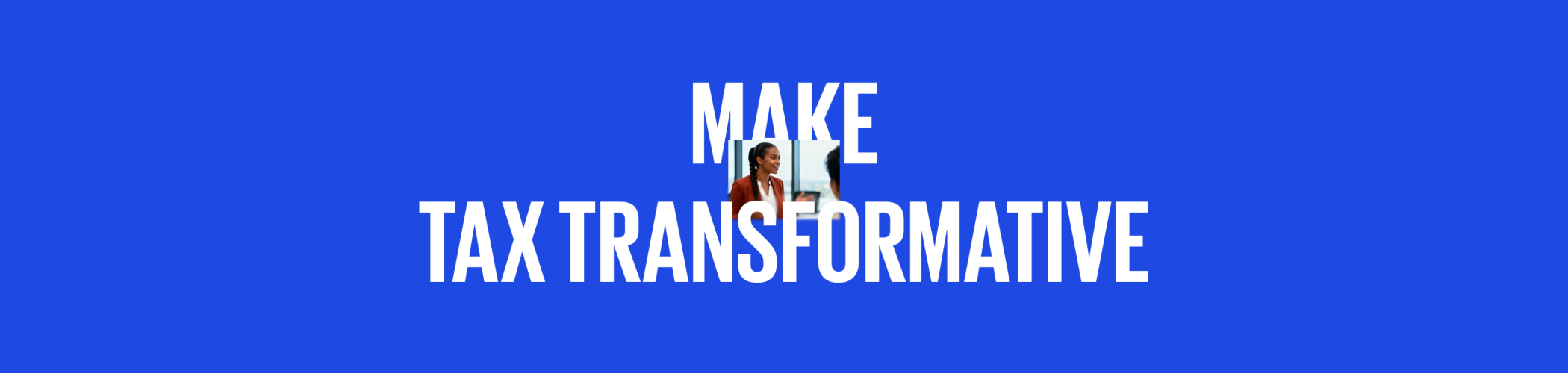 Make tax transformative