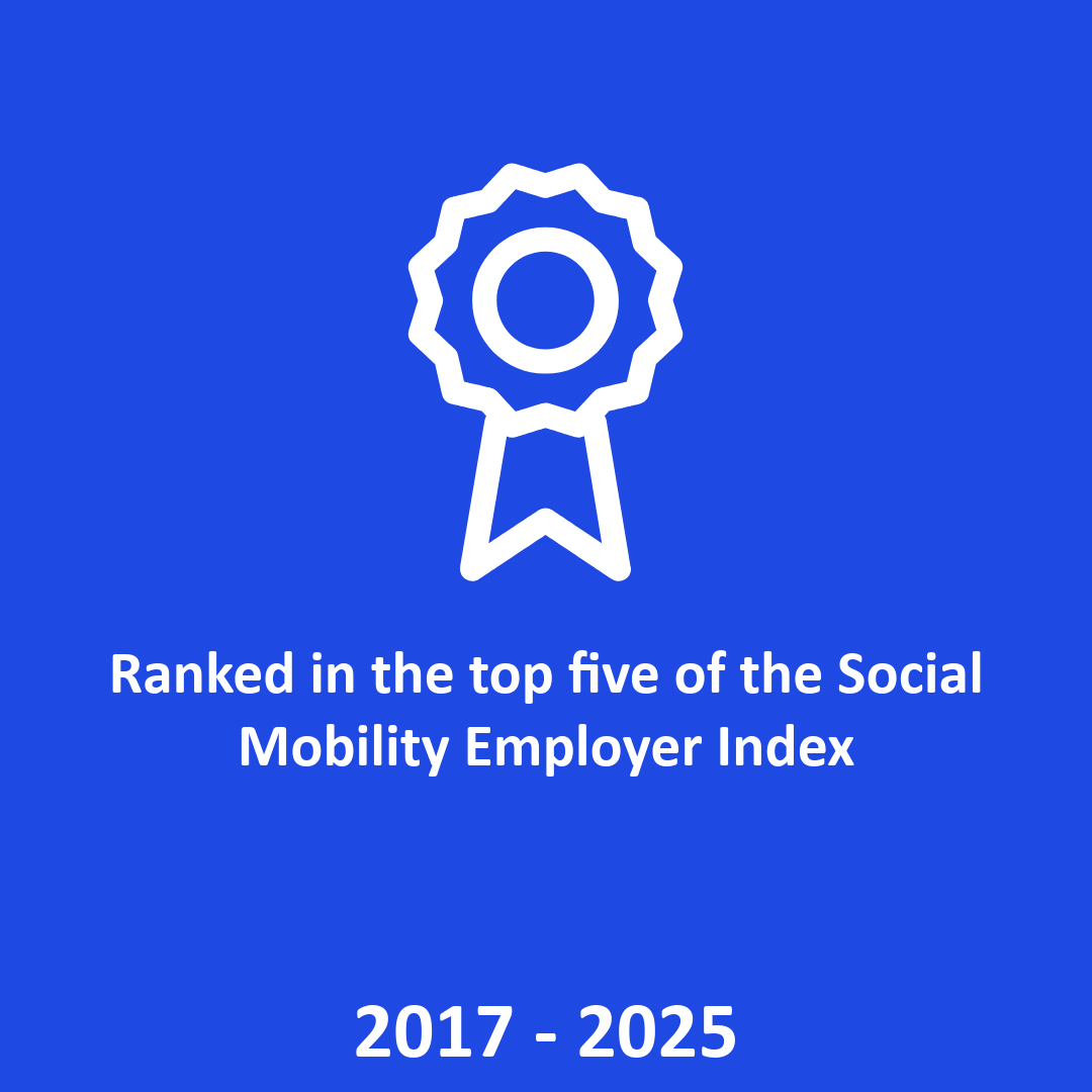 Ranked in the top 5 of the Social Mobility Employer Index 2017 – 2025