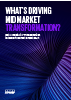 What’s Driving Mid Market Transformation?