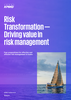 Risk Transformation - Driving value in risk management