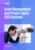 Asset Management and Private Equity 2023 Outlook