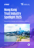 Hong Kong Trust Industry Spotlight 2025