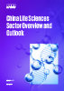 China Life Sciences Sector Overview and Outlook