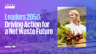 Leaders 2050:Driving Action for a Net Waste Future