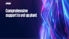 Comprehensive support to set up plant