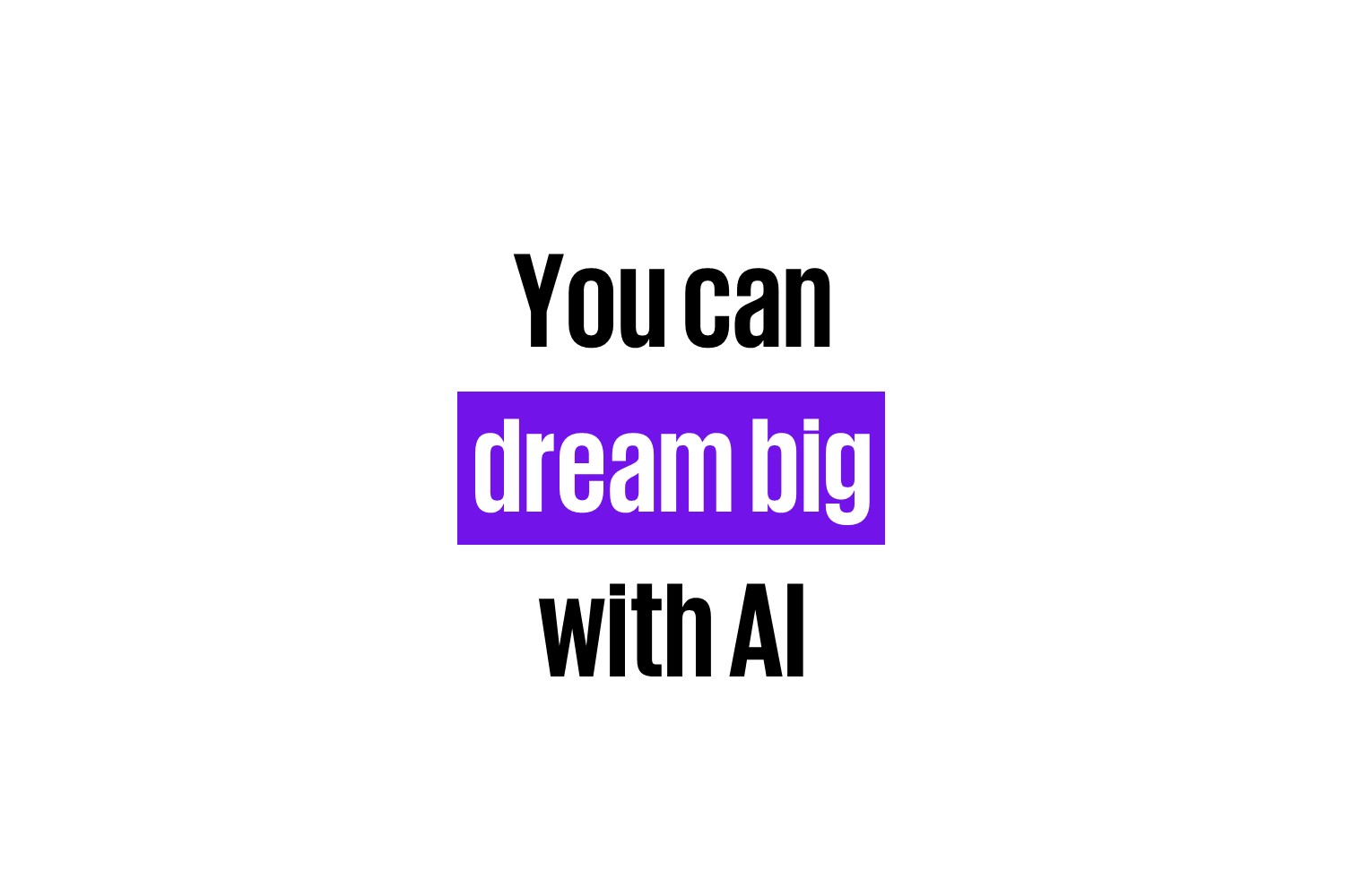You can with AI