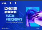 Ecosystem architects vs Core consolidators